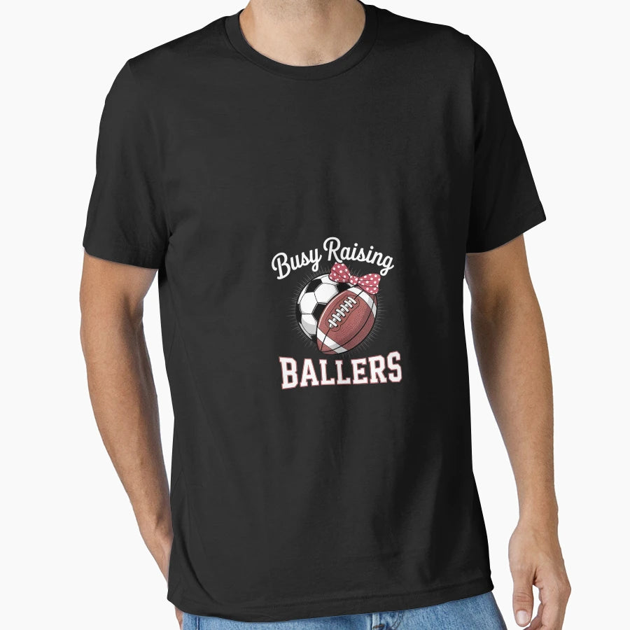 Busy Raising Ballers Football Soccer T-Shirt - Novelty Apparel for Adults - T-Shirt, Sweatshirt, Hoodie