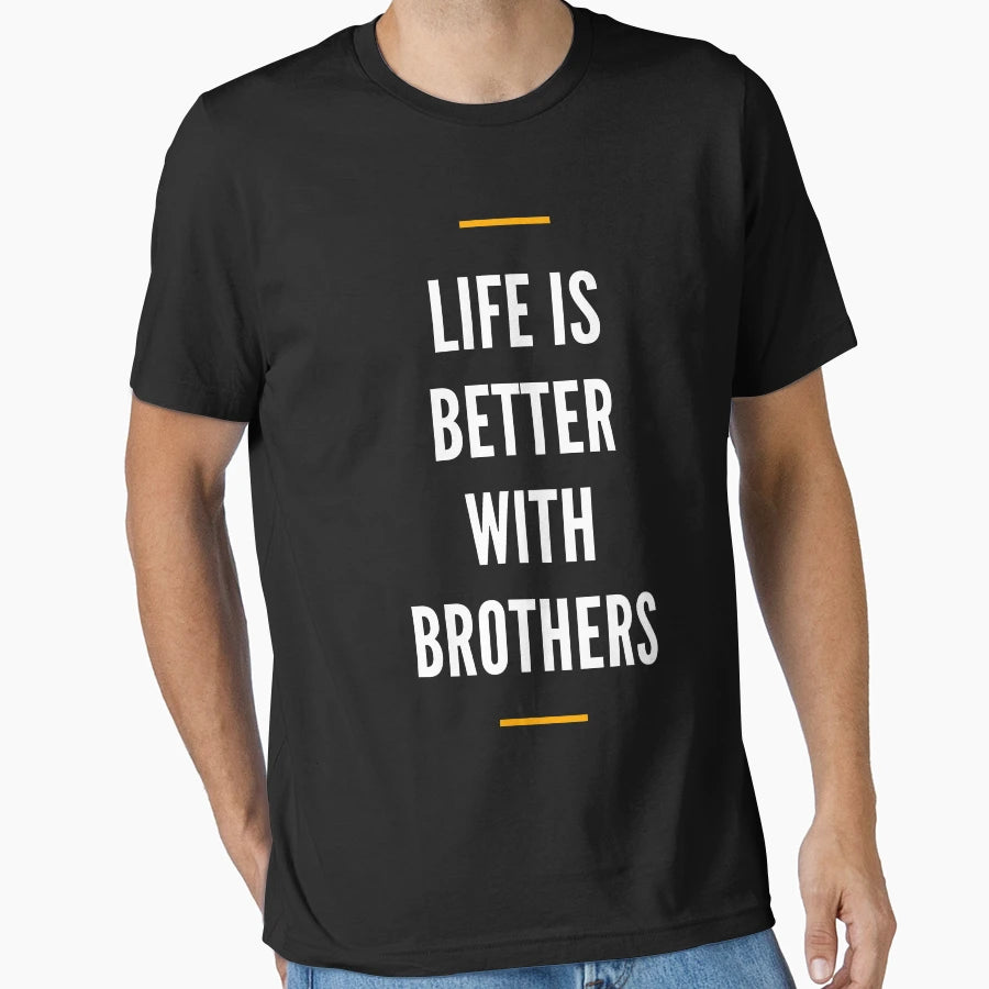 Life Is Better Brothers T-Shirt - Minimalist Print Unisex - T-Shirt, Sweatshirt, Hoodie