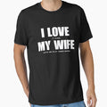 I Love My Wife T-Shirt - Streetwear Style for Adults - T-Shirt, Sweatshirt, Hoodie