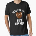 Im Just Here 90S Hip Hop Football T-Shirt - Unique Graphic Men Women - T-Shirt, Sweatshirt, Hoodie