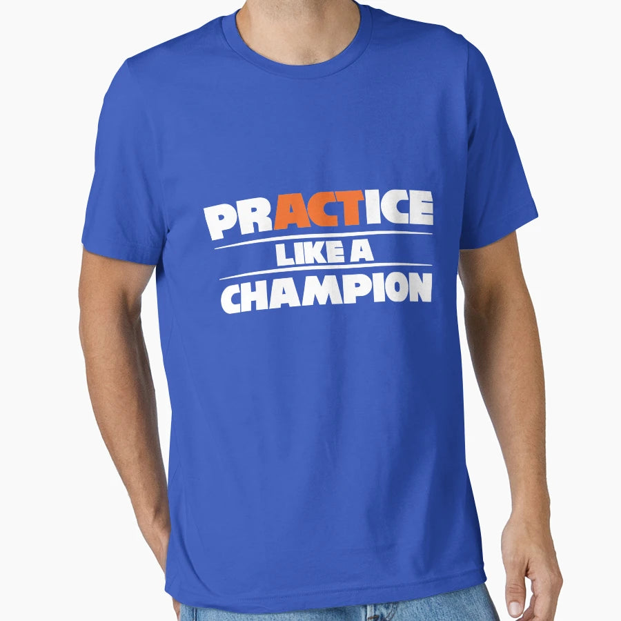 Practice Like Champion T-Shirt - Aesthetic Graphic for Adults - T-Shirt, Sweatshirt, Hoodie