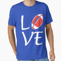 Love Football T-Shirt - Casual Everyday Wear Men Women - T-Shirt, Sweatshirt, Hoodie