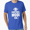Football Mode T-Shirt - Casual Everyday Wear Men Women - T-Shirt, Sweatshirt, Hoodie