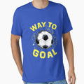 Way To Goal Soccer T-Shirt - Trendy Graphic Unisex - T-Shirt, Sweatshirt, Hoodie