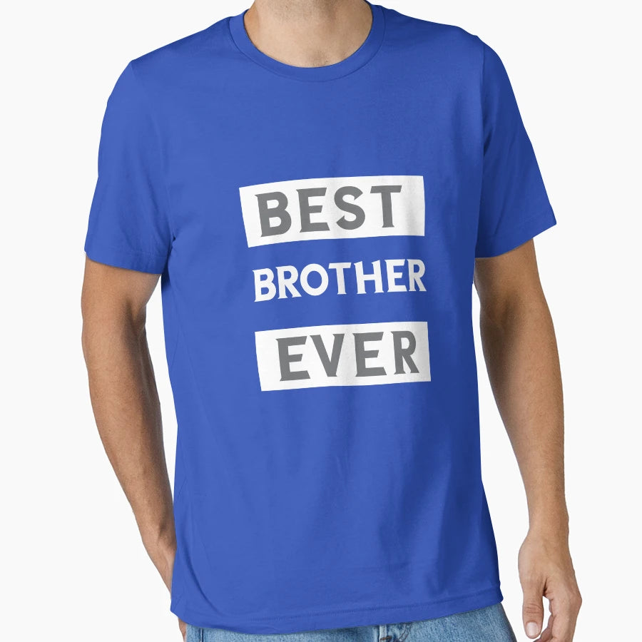 Best Brother Ever T-Shirt - Streetwear Style Unisex - T-Shirt, Sweatshirt, Hoodie