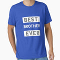 Best Brother Ever T-Shirt - Streetwear Style Unisex - T-Shirt, Sweatshirt, Hoodie