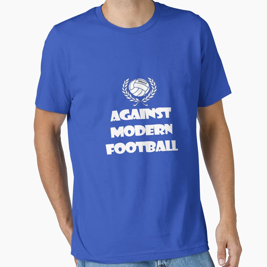 Against Modern Football T-Shirt - Fun Novelty Design Unisex - T-Shirt, Sweatshirt, Hoodie