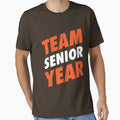 Team Senior Year T-Shirt - Casual Everyday Wear Unisex - T-Shirt, Sweatshirt, Hoodie