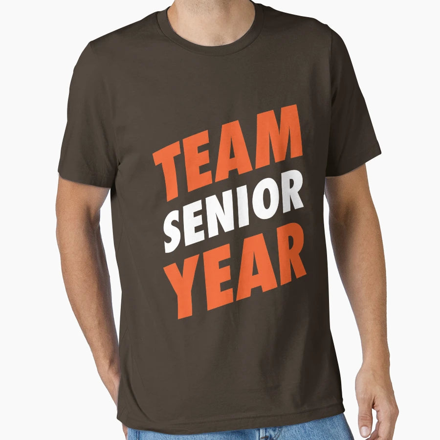 Team Senior Year T-Shirt - Casual Everyday Wear Unisex - T-Shirt, Sweatshirt, Hoodie