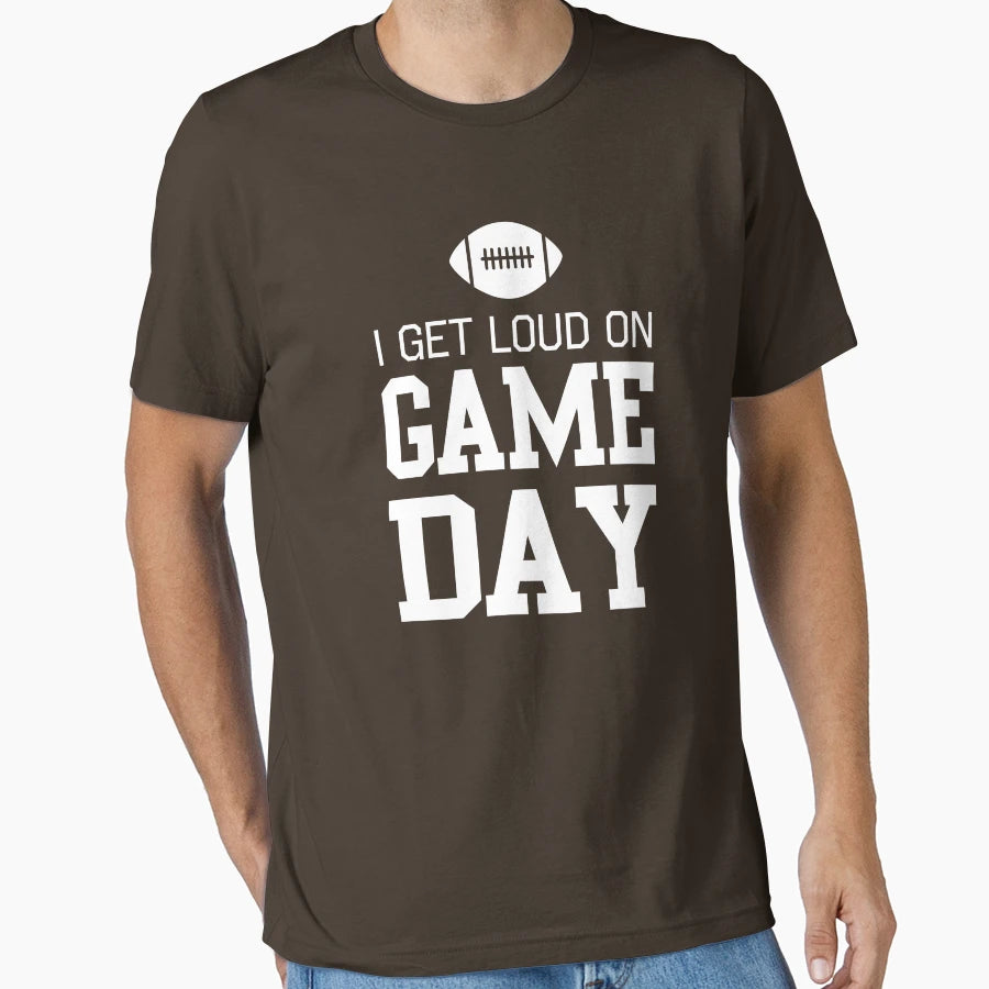 I Get Loud Game Day T-Shirt - Custom Art Print for Adults - T-Shirt, Sweatshirt, Hoodie