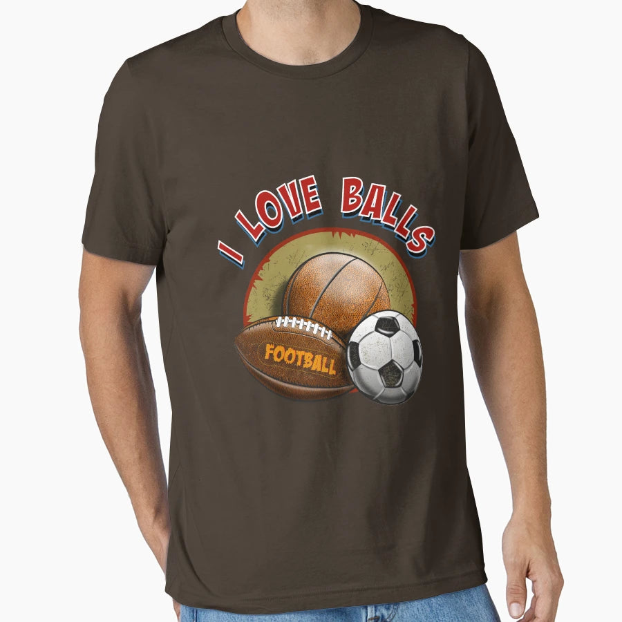 I Love Balls T-Shirt - Streetwear Style Unisex - T-Shirt, Sweatshirt, Hoodie