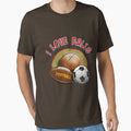 I Love Balls T-Shirt - Streetwear Style Unisex - T-Shirt, Sweatshirt, Hoodie