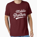 Middle Brother T-Shirt - Fun Novelty Design Men Women - T-Shirt, Sweatshirt, Hoodie