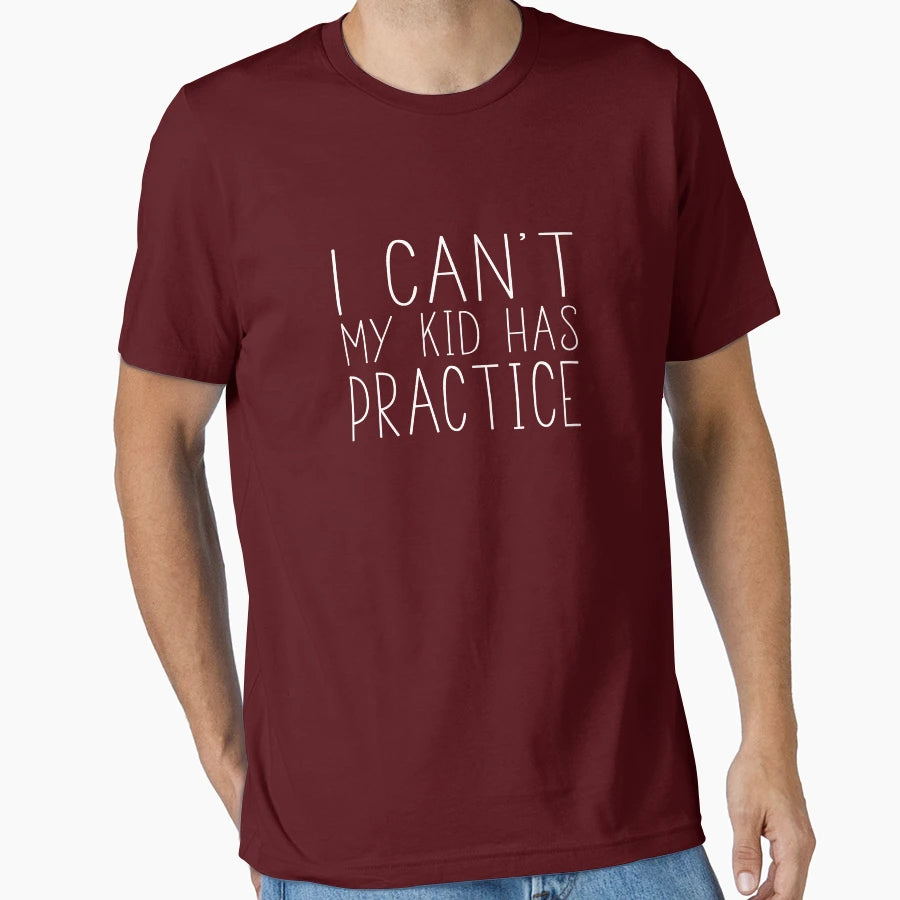 I Cant My Has Practice T-Shirt - Graphic Print Unisex - T-Shirt, Sweatshirt, Hoodie
