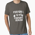 Football Football Is My Favorite Season T-Shirt - Custom Art Print Unisex - T-Shirt, Sweatshirt, Hoodie