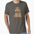 Eat Wings Watch Football T-Shirt - Trendy Graphic Unisex - T-Shirt, Sweatshirt, Hoodie