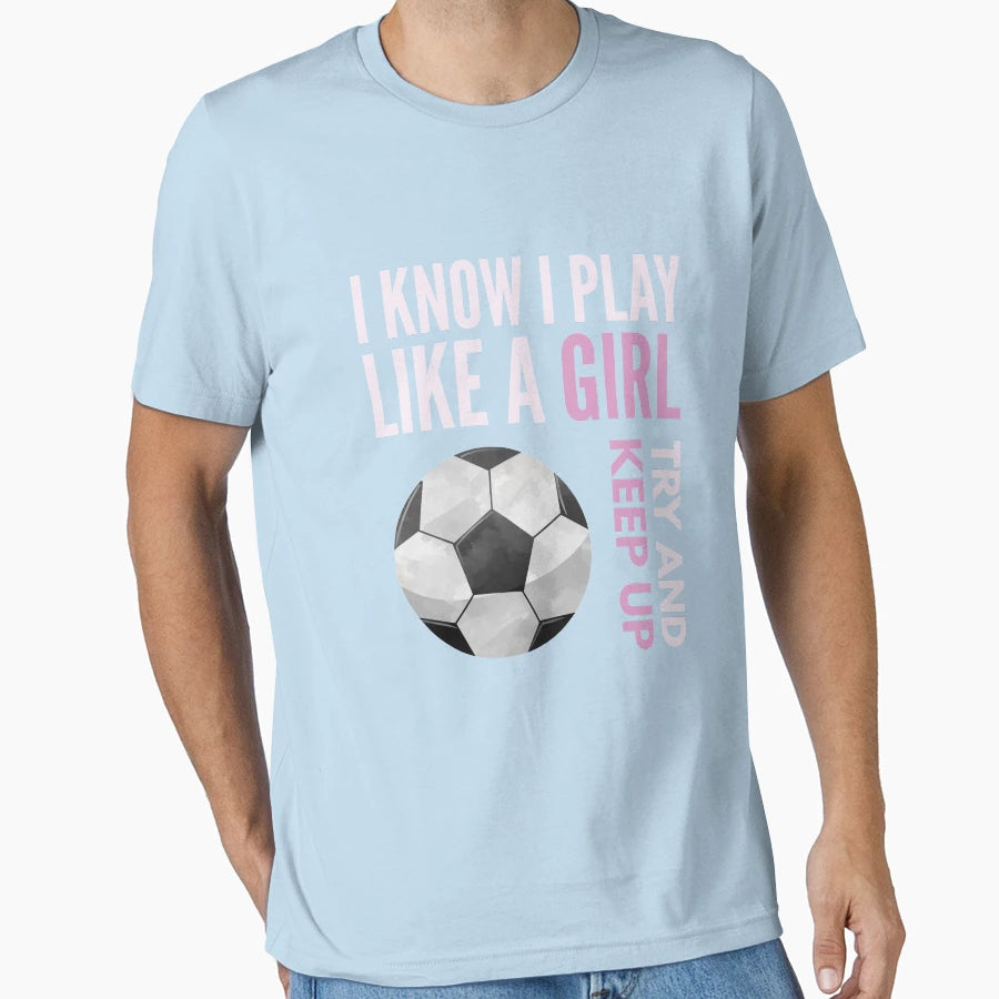 I Know I Play Like Try And Keep Up T-Shirt - Casual Everyday Wear Men Women - T-Shirt, Sweatshirt, Hoodie