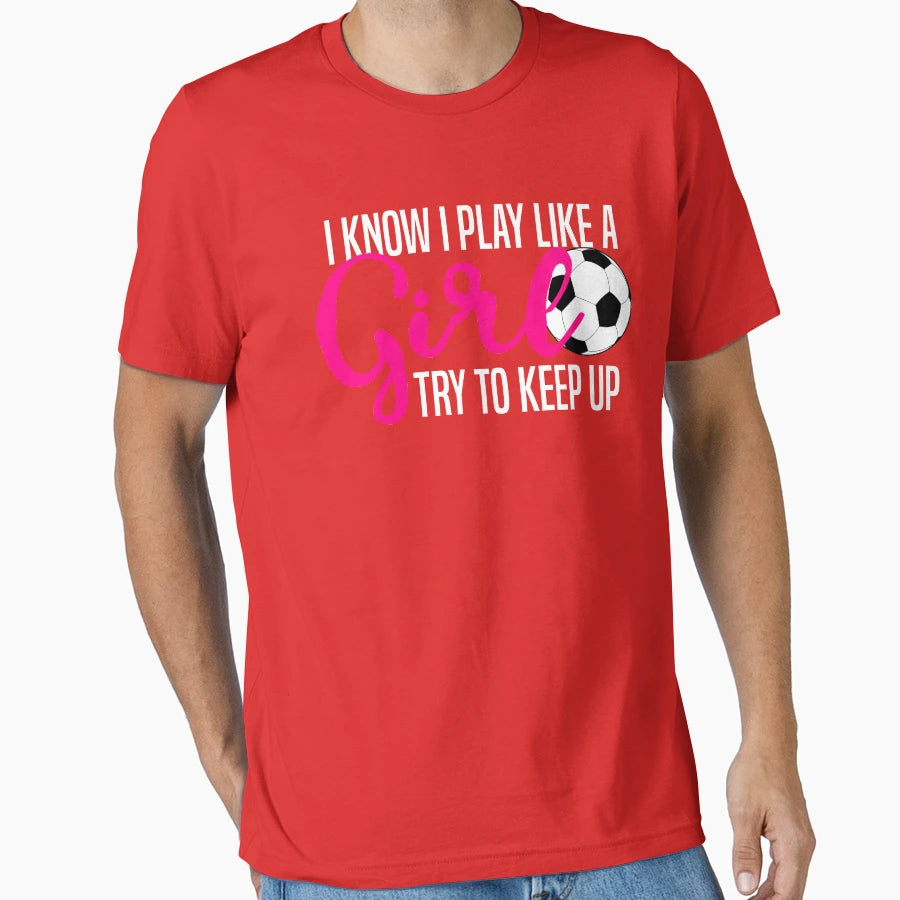 I Know I Play Like Try To Keep Up T-Shirt - Trendy Graphic Unisex - T-Shirt, Sweatshirt, Hoodie