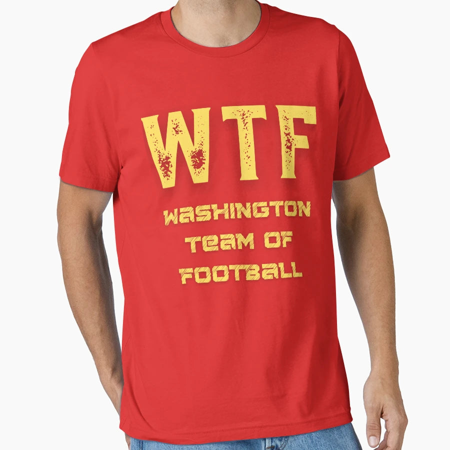 Wtf Washington Team Football T-Shirt - Streetwear Style for Adults - T-Shirt, Sweatshirt, Hoodie