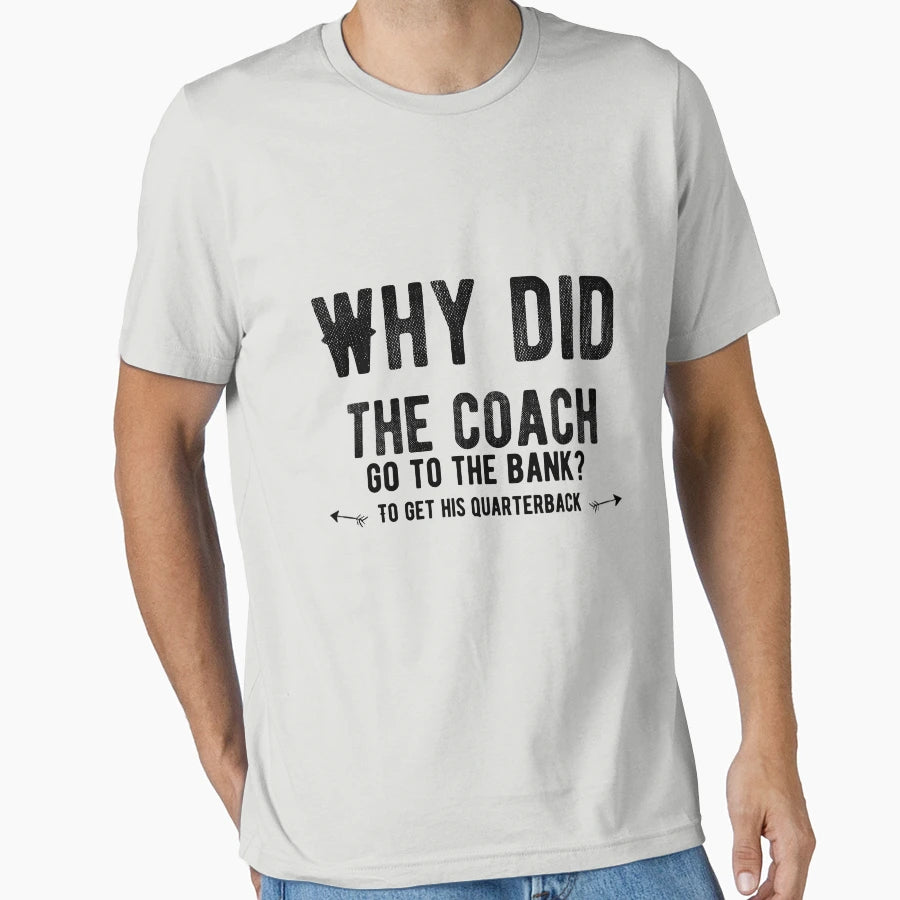 Why Did Coach Go To Bank To Get His T-Shirt - Aesthetic Graphic Men Women - T-Shirt, Sweatshirt, Hoodie