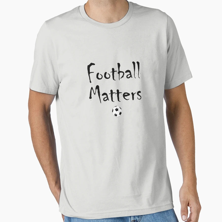 Football Matters Shirts Quotes T-Shirt - Fun Novelty Design Men Women - T-Shirt, Sweatshirt, Hoodie