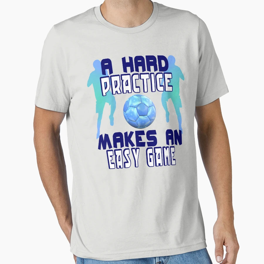 Hard Practice Makes Easy Game T-Shirt - Casual Everyday Wear Men Women - T-Shirt, Sweatshirt, Hoodie