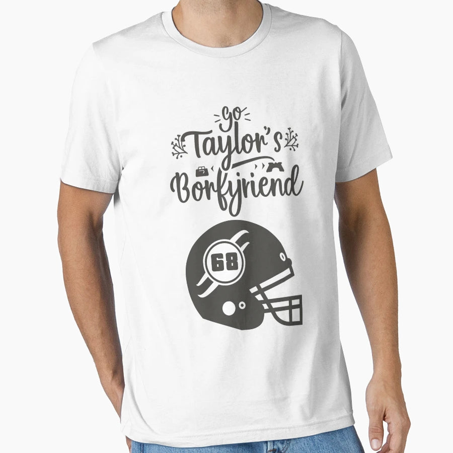 Go Taylors Boyfriend Funny Football T-Shirt - Streetwear Style Unisex - T-Shirt, Sweatshirt, Hoodie