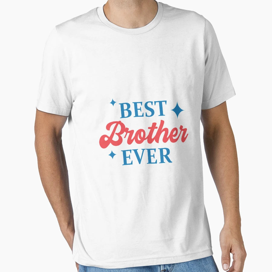 Best Brother Ever T-Shirt - Custom Art Print Unisex - T-Shirt, Sweatshirt, Hoodie