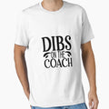 Dibs Coach Funny T-Shirt - Casual Everyday Wear for Adults - T-Shirt, Sweatshirt, Hoodie