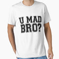 U Mad Bro T-Shirt - Custom Art Print Unisex - T-Shirt, Sweatshirt, Hoodie