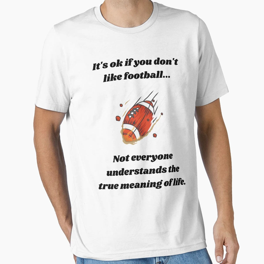 Not Everyone Understands Football T-Shirt - Fun Novelty Design Unisex - T-Shirt, Sweatshirt, Hoodie