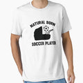 Natural Born Soccer Player T-Shirt - Novelty Apparel Unisex - T-Shirt, Sweatshirt, Hoodie