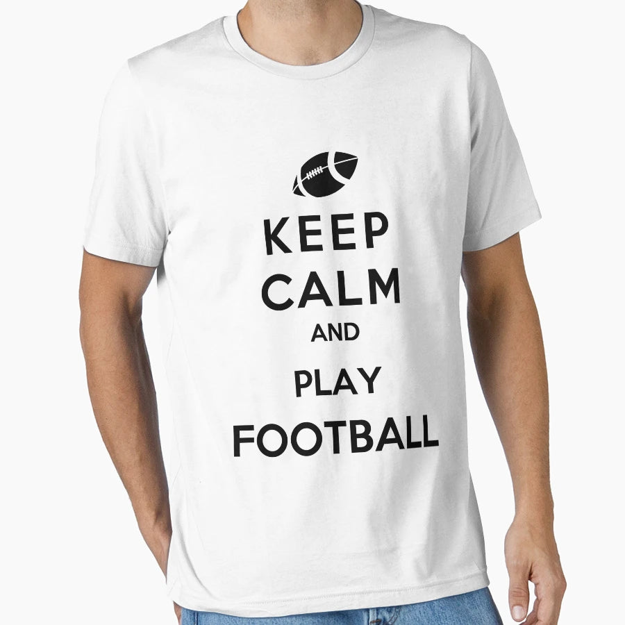 Keep Calm And Play Football T-Shirt - Minimalist Print Unisex - T-Shirt, Sweatshirt, Hoodie