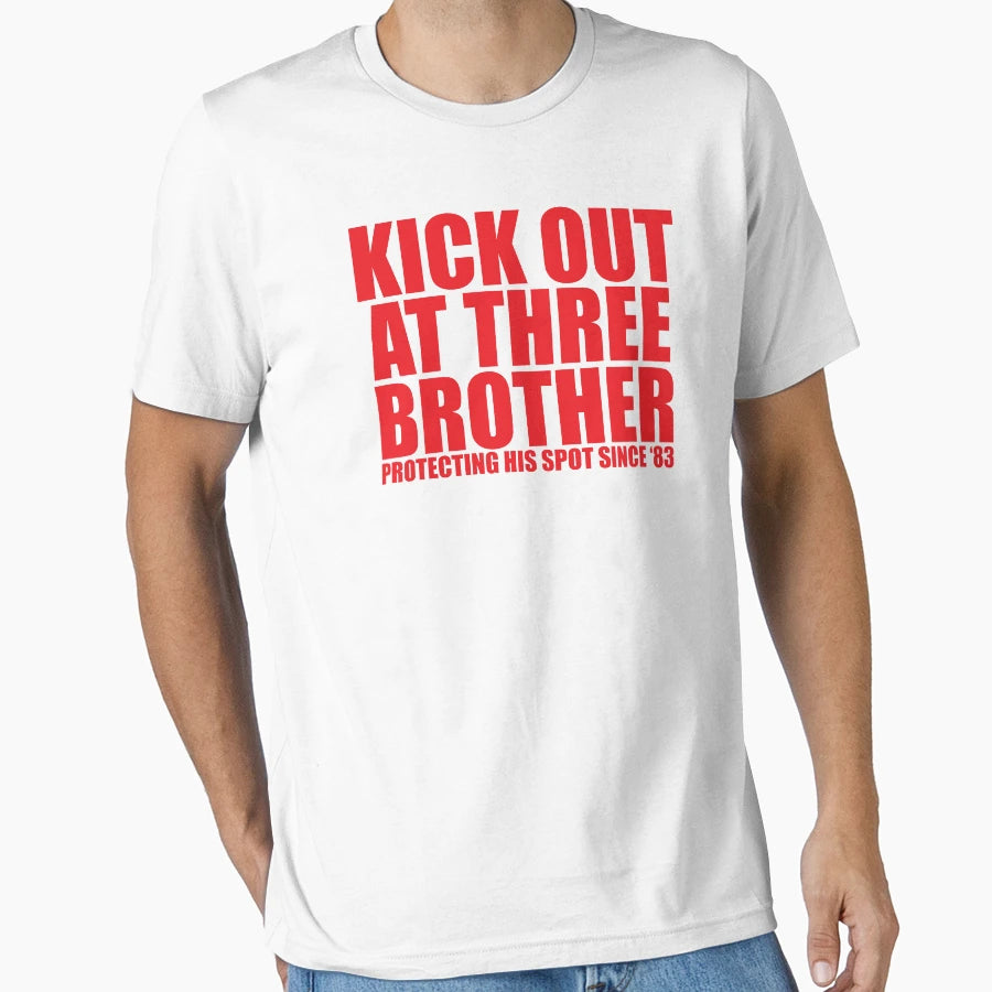Kick Out Three Brother T-Shirt - Graphic Print Unisex - T-Shirt, Sweatshirt, Hoodie