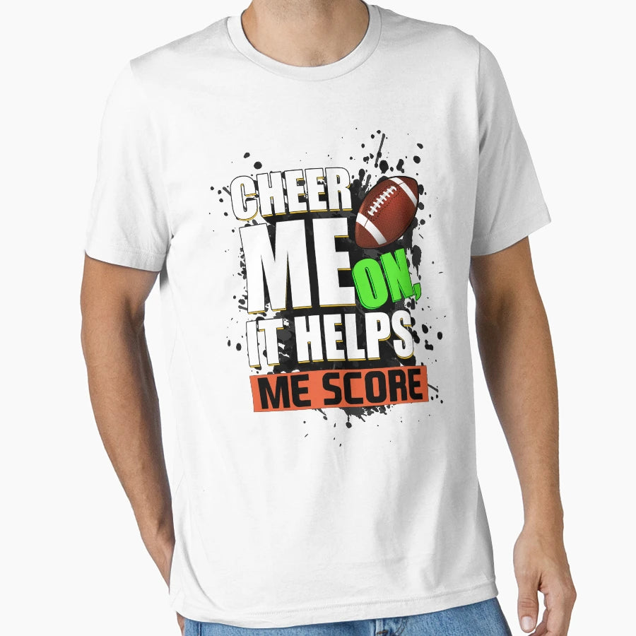 Cheer Me It Helps Me Score Football T-Shirt - Novelty Apparel Men Women - T-Shirt, Sweatshirt, Hoodie