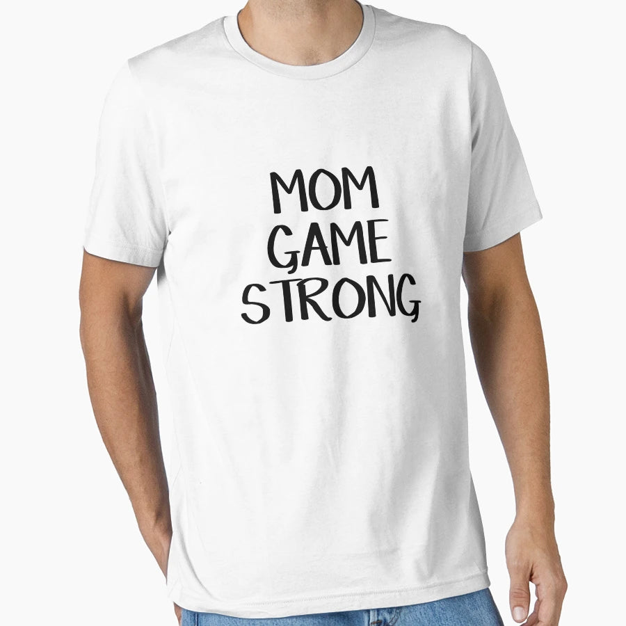 Mom Game Strong T-Shirt - Custom Art Print for Adults - T-Shirt, Sweatshirt, Hoodie