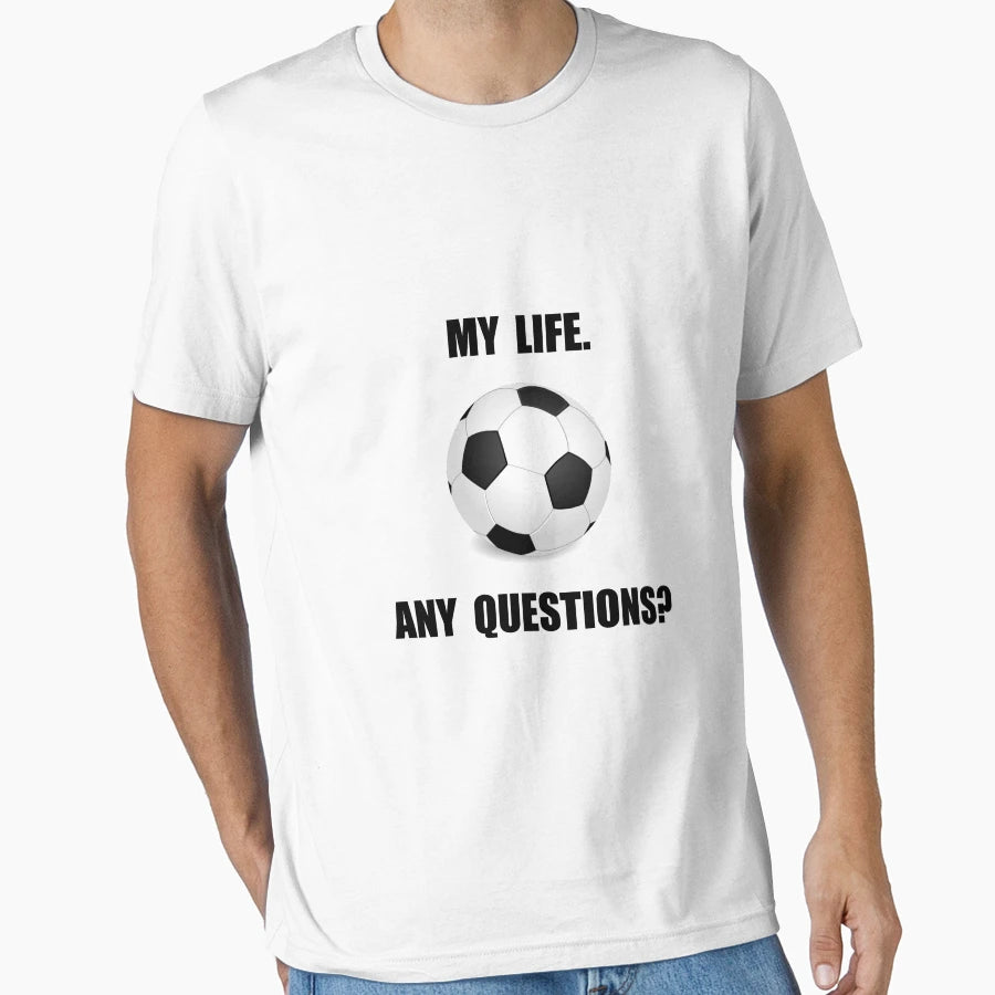 My Life Soccer T-Shirt - Streetwear Style Men Women - T-Shirt, Sweatshirt, Hoodie