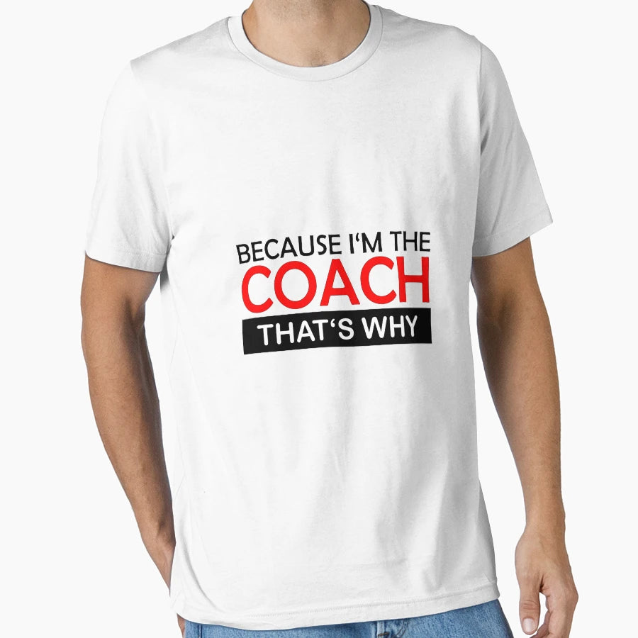 Because Im Coach Thats Why T-Shirt - Minimalist Print for Adults - T-Shirt, Sweatshirt, Hoodie