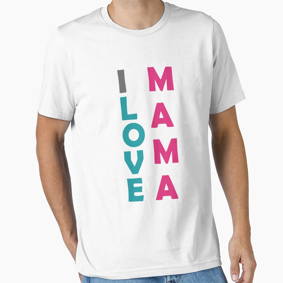 I Love Mama T-Shirt - Trendy Graphic Unisex - T-Shirt, Sweatshirt, Hoodie