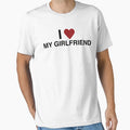 I Love My Girlfriend T-Shirt - Unique Graphic for Adults - T-Shirt, Sweatshirt, Hoodie