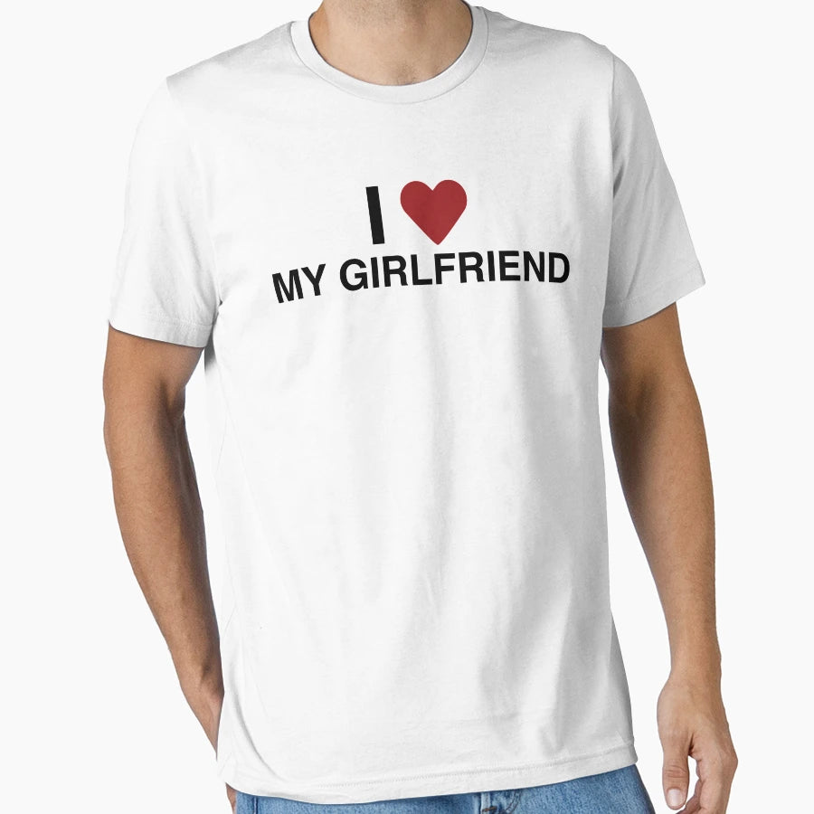 I Love My Girlfriend T-Shirt - Unique Graphic for Adults - T-Shirt, Sweatshirt, Hoodie