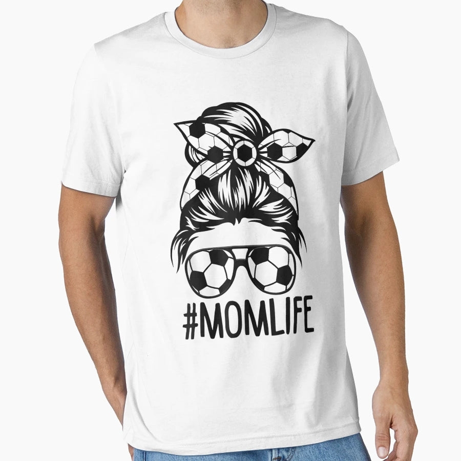 Mom Life Sports Soccer Messy Bun Mommy T-Shirt - Streetwear Style Unisex - T-Shirt, Sweatshirt, Hoodie