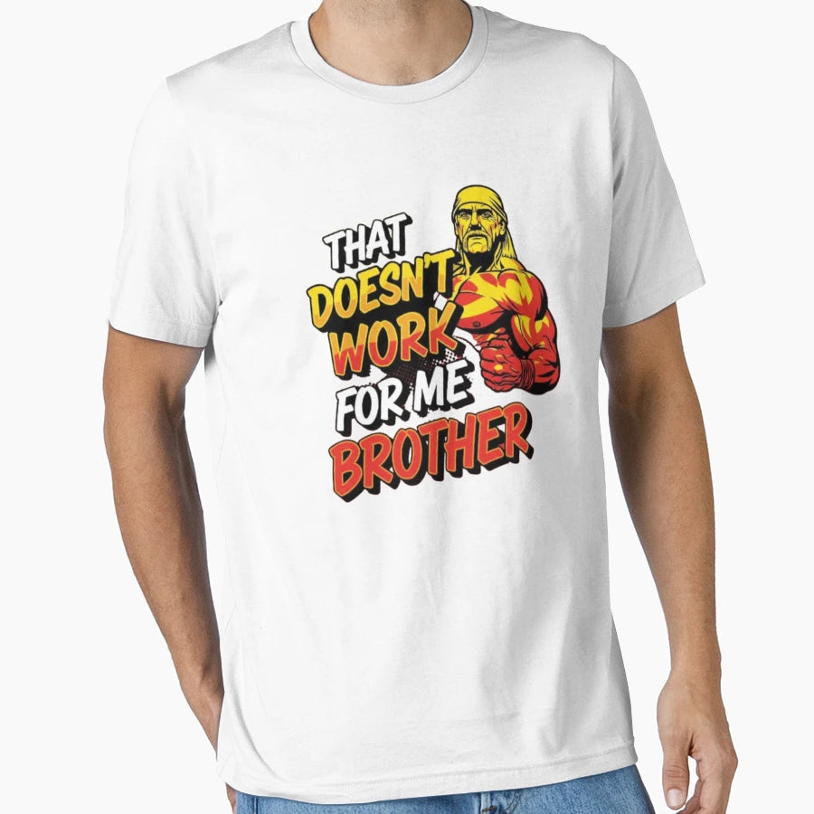 That Doesnt Work Me Brother T-Shirt - Unique Graphic for Adults - T-Shirt, Sweatshirt, Hoodie