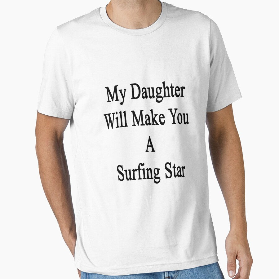 My Daughter Will Make You A Surfing Star by - Adult & Kids T-Shirts, Sweatshirts & Hoodies apparel design preview 1