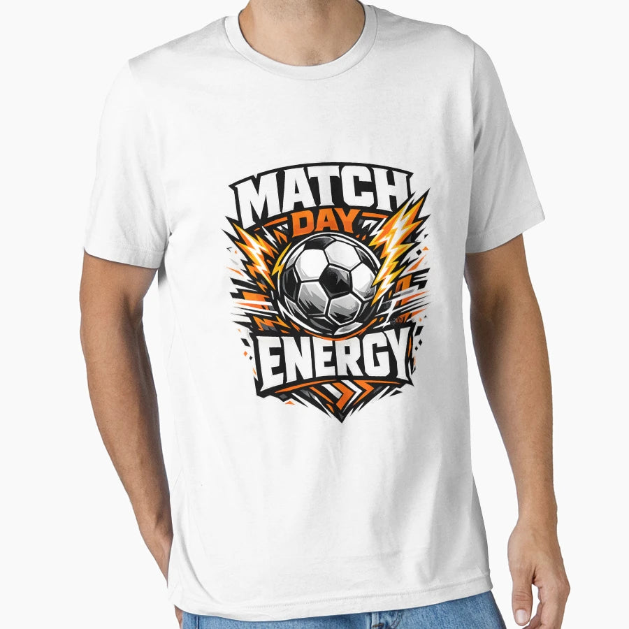 Match Day Energy Soccer Player Game Day T-Shirt - Novelty Apparel Men Women - T-Shirt, Sweatshirt, Hoodie
