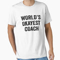 Worlds Okayest Coach Funny Coach T-Shirt - Fun Novelty Design Men Women - T-Shirt, Sweatshirt, Hoodie
