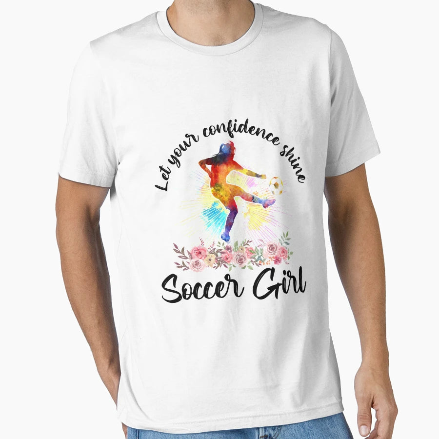 Let Your Confidence Shine Soccer T-Shirt - Custom Art Print Men Women - T-Shirt, Sweatshirt, Hoodie