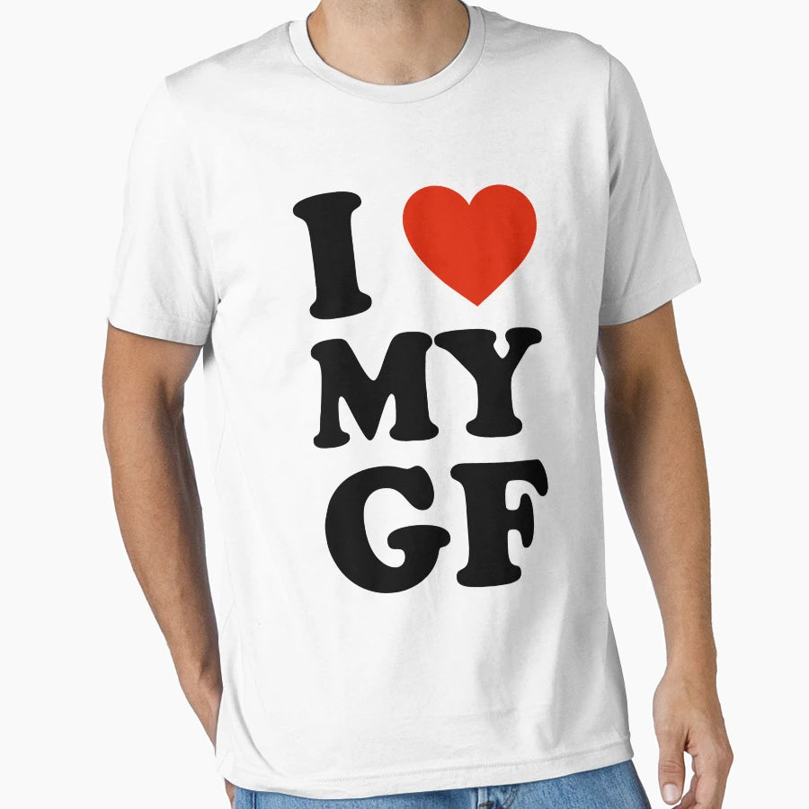 I Love My Gf I Love My Girlfriend T-Shirt - Streetwear Style Unisex - T-Shirt, Sweatshirt, Hoodie