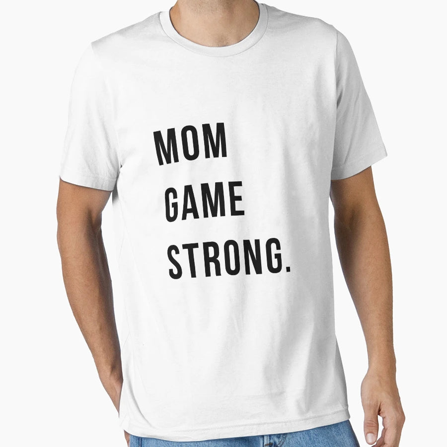Mom Game Strong T-Shirt - Unique Graphic for Adults - T-Shirt, Sweatshirt, Hoodie