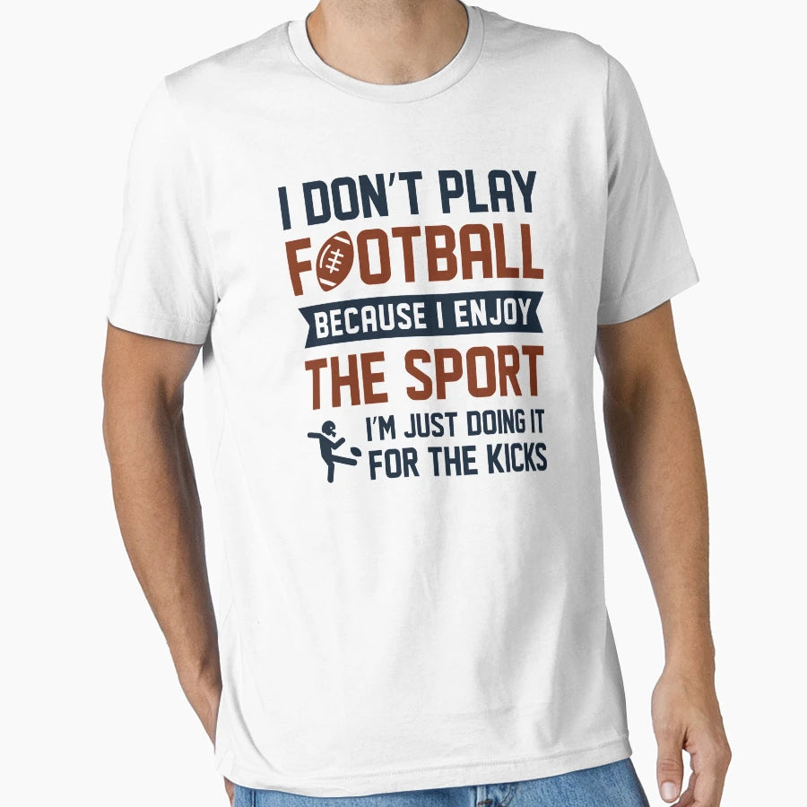 I Dont Play Football T-Shirt - Minimalist Print for Adults - T-Shirt, Sweatshirt, Hoodie